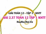 Bài 2.37 SGK Toán 12 tập 1 Kết nối tri thức